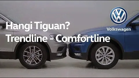 Hangi Tiguan? Trendline - Comfortline